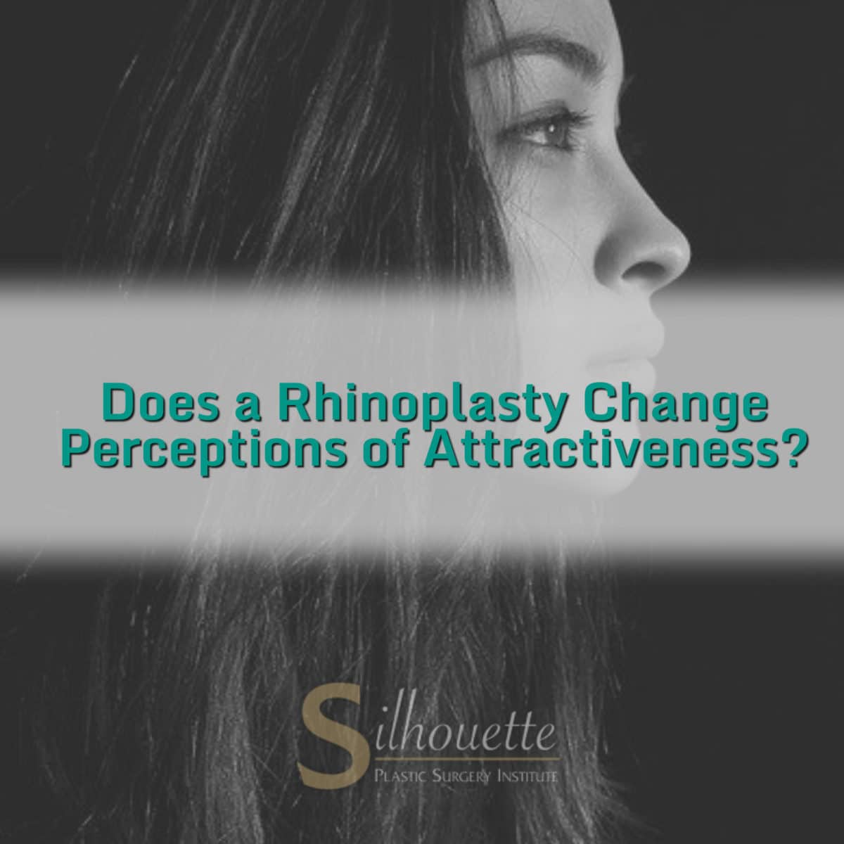 rhinoplasty change perception of attractiveness